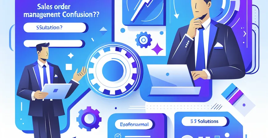  销售订单管理乱？ERP平台的5大规范方案